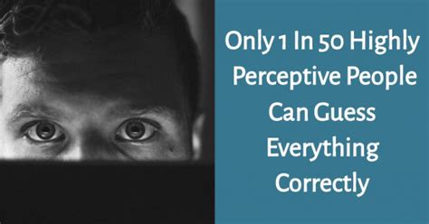 Only 1 In 50 Highly Perceptive People Can Guess Everything Correctly Getfunwith