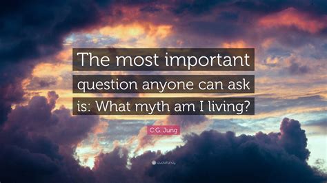 Cg Jung Quote The Most Important Question Anyone Can Ask Is What