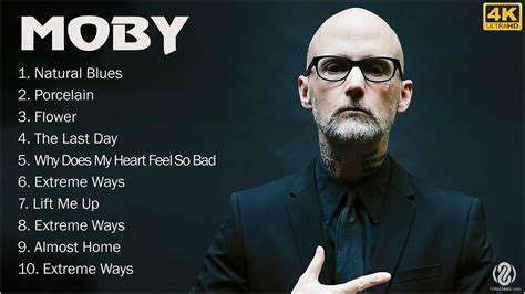 4k Moby Full Album Moby Greatest Hits Top 10 Best Moby Songs
