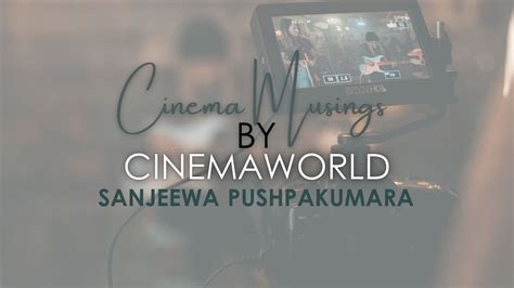 The Cinematic Journey Of Sanjeewa Pushpakumara Insights From A Film