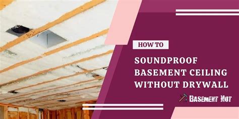 How To Soundproof Basement Ceiling Without Drywall 10 Best Ways