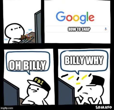 Billy What Have You Done Rmemes