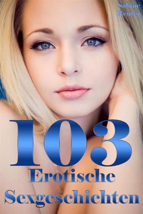 103 erotische sexgeschichten von sabine reuter ebook thalia