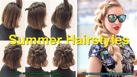 Easy And Cute Short Summer Hairstyles Easy Summer Hairstyles For Medium