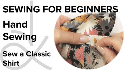 Sewing For Beginners How To Sew A Shirt Hand Sewing Part 6 Youtube