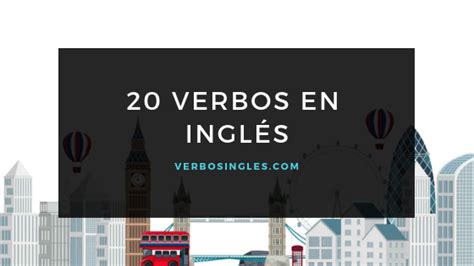 20 Verbos En Inglés Y Español Para Aprender