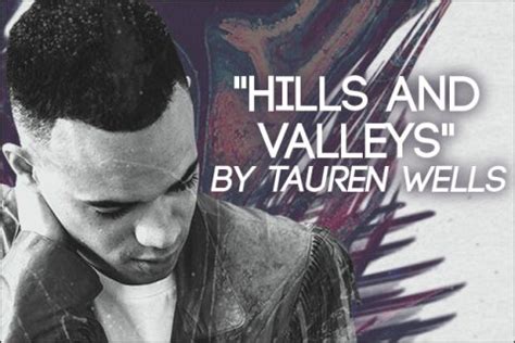 Acoustic Video Lyrics Hills And Valleys By Tauren Wells Hymns Songs Archive