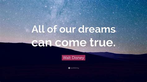 Walt Disney Quote All Of Our Dreams Can Come True 23 Wallpapers