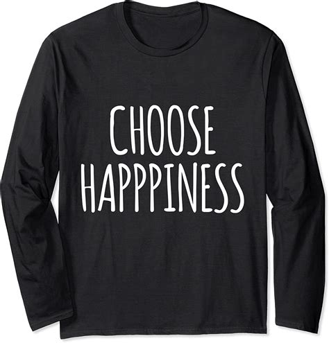 Choose Happiness Inspirational Long Sleeve T Shirt Uk Fashion