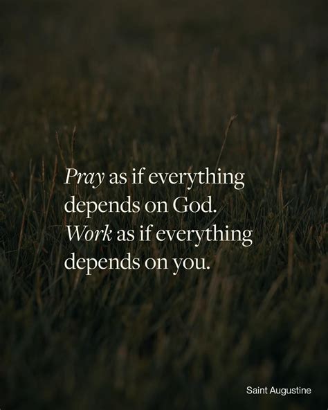 Pray As If Everything Depends On God Work As If Everything Depends On