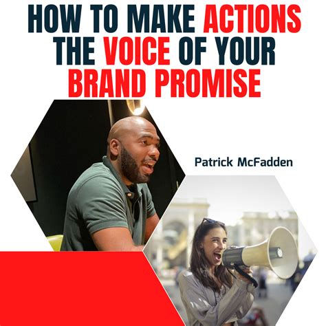 How To Make Actions The Voice Of Your Brand Promise By Patrick