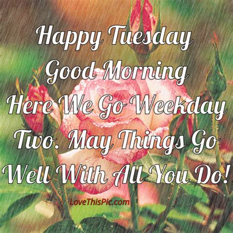 Happy Tuesday May Things Go Well With All You Do Happy Tuesday Quotes