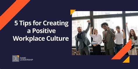 5 Tips For Creating A Positive Workplace Culture Dame Leadership