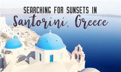 Searching For Sunsets In Santorini Greece My Wandering Voyage