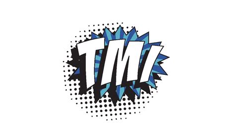What Does “tmi” Mean And How Do You Use It Thefastcode