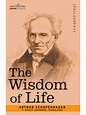 Read The Wisdom of Life Online by Arthur Schopenhauer | Books