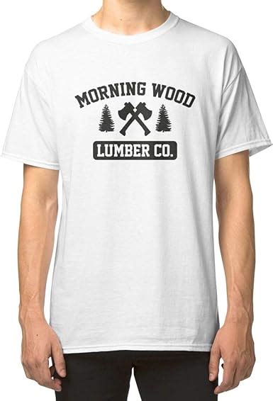 Morning Wood Lumber Co Classic Unisex T Shirt Ladies T