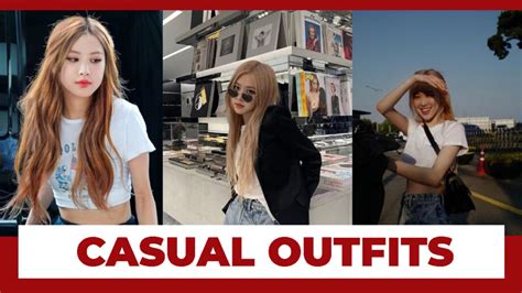 Top 5 Fashionable Casual Outfits Of Blackpinks's Rose Every Girl Should ...