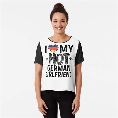 I Love My Hot German Girlfriend Cute Germany Couples Romantic Love T Shirts And Stickers T