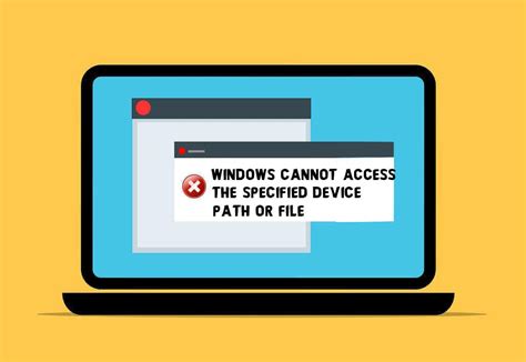 5 Ways To Fix Windows Cannot Access The Specified Device Path Or File