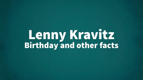 Lenny Kravitz Birthday And Other Facts
