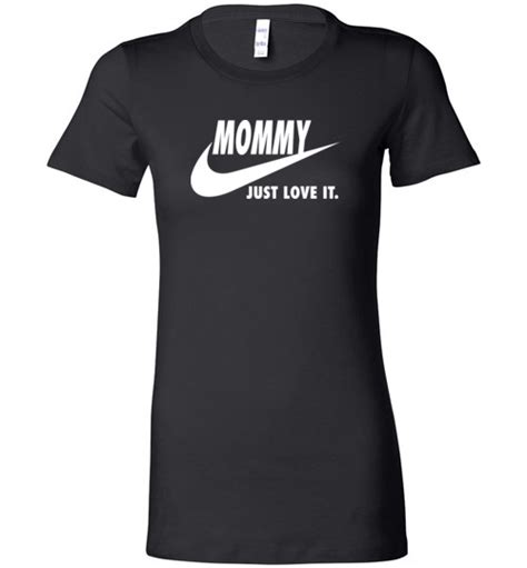 Mommy Just Love It Funny Mothers Day Shirts