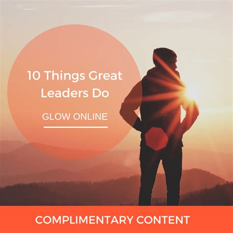10 things great leaders do glow leadership online