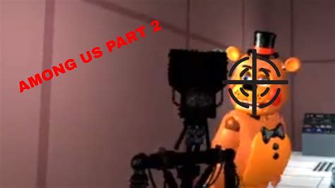 Five Nights At Freddys Are In Among Us Part 2 Youtube