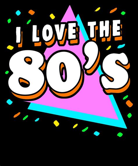 80s I Love The 80s Retro Vintage 1980s T Digital Art By Michael S