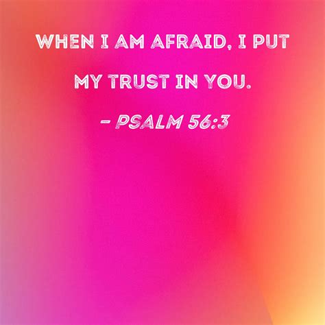 Psalm 563 When I Am Afraid I Put My Trust In You