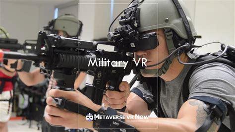 How Military Virtual Reality Is Changing Battle Tactics Metaverse Vr Now