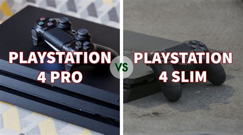 Sony Playstation 4 Pro Vs Sony Playstation 4 Slim Whats The