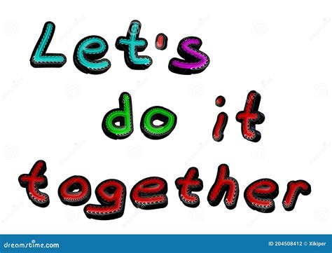 Lets Do It Together Handwriting Slogan Colorful 3d Illustration