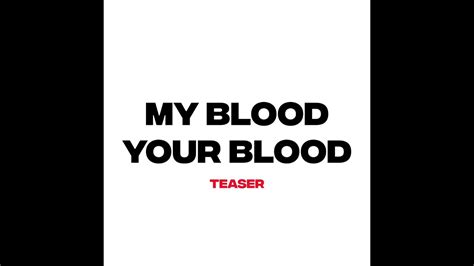My Blood Your Blood Teaser Youtube