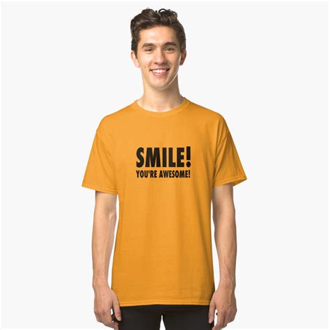 Smile Youre Awesome T Shirt By Sgtgrammar Redbubble