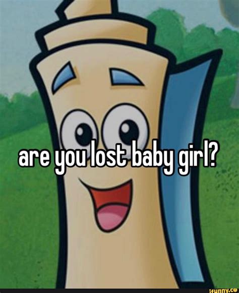 Are You Lost Baby Girl Ifunny
