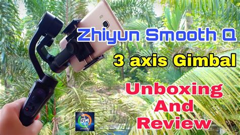 You also have the choice of using the zy play app for full control of the gimbal. Zhiyun Smooth-Q 3 Axis Gimbal | Unboxing | MALAYALAM - YouTube