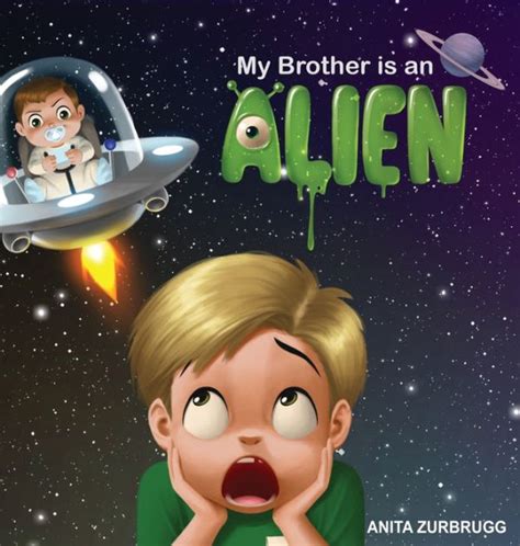 My Brother Is An Alien By Anita Zurbrugg Hardcover Barnes And Noble