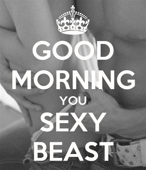 Good Morning You Sexy Beast Poster Henrietastasiulyte3 Keep Calm O