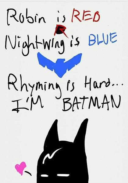Because he's not our hero. Batman doesn't need to rhyme. | gamer sheeeit | Im batman ...