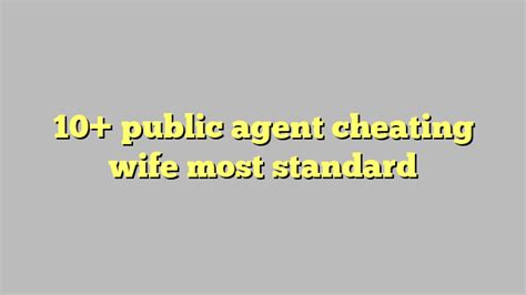 10 public agent cheating wife most standard công lý and pháp luật