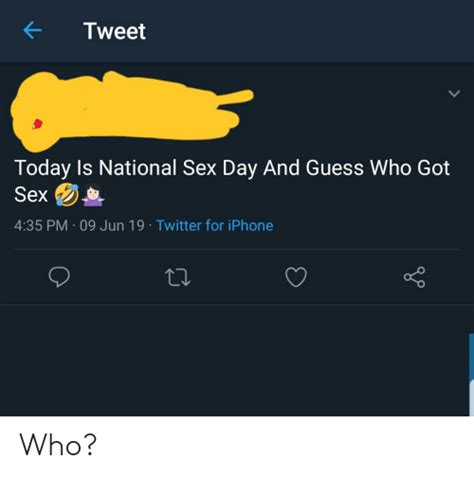 Tweet Today Is National Sex Day And Guess Who Got Sex 435 Pm 09 Jun 19