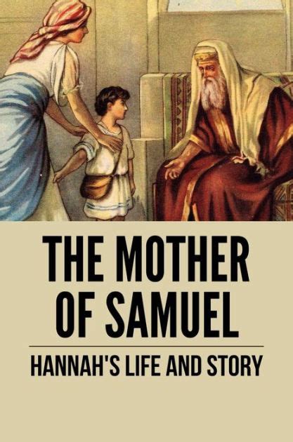 The Mother Of Samuel Hannahs Life And Story By Darius Laforge Nook