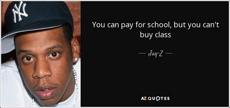 Jay-Z quote: You can pay for school, but you can't buy class