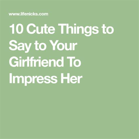 Not the saying, but the never needing to say that counts. —margaret lee runbeck it seems they had always been, and always would be, friends. 10 Cute Things to Say to Your Girlfriend To Impress Her ...