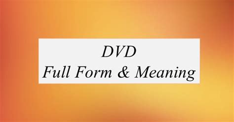 Dvd Full Form What Is The Full Form Of Dvd