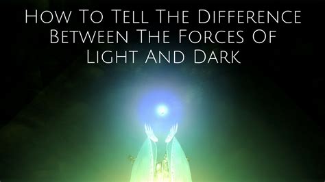 How To Tell The Difference Between The Forces Of Light And Dark Light