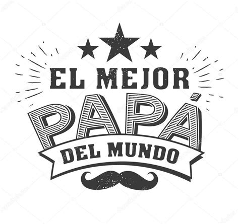 El Mejor Papá Del Mundo El Mejor Papá Del Mundo El Idioma Español