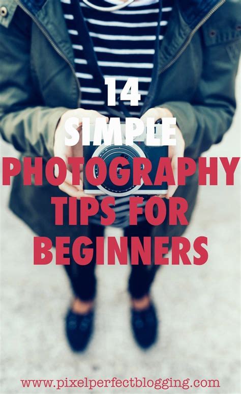 14 Simple Photography Tips For Beginners Photography Tips For