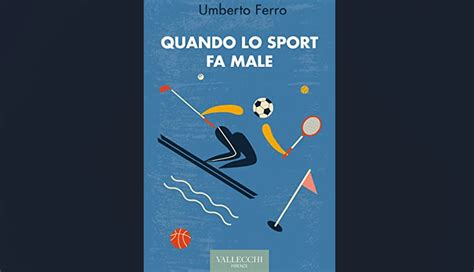 Quando Lo Sport Fa Male Di Umberto Ferro In Certi Momenti Della Mia